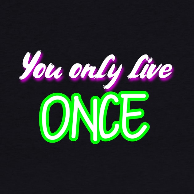 You only live once by Word and Saying